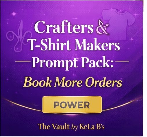 Crafters & T-Shirt Makers Prompt Pack: Book More Orders (Power Edition)
